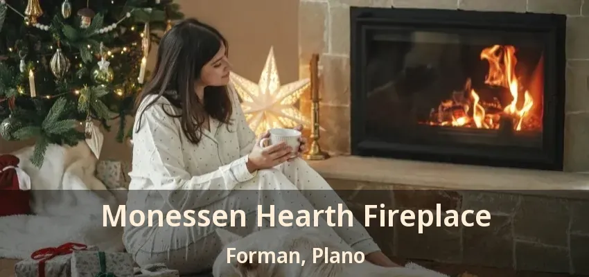 Monessen Hearth Fireplace Forman, Plano - TX