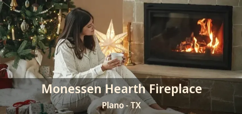 Monessen Hearth Fireplace Plano - TX