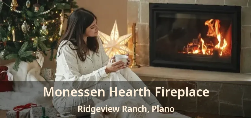 Monessen Hearth Fireplace Ridgeview Ranch, Plano - TX
