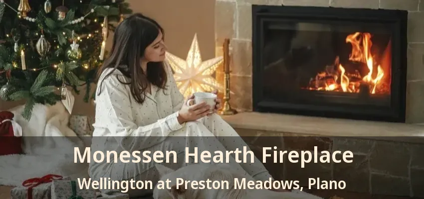 Monessen Hearth Fireplace Wellington at Preston Meadows, Plano - TX