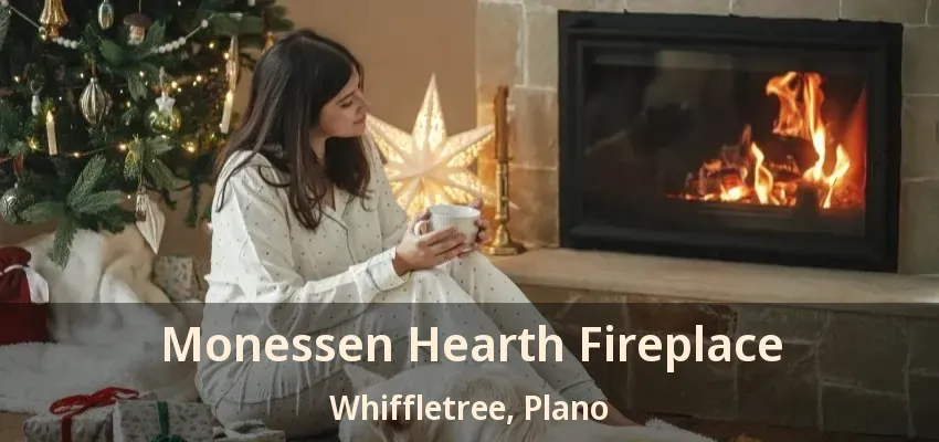 Monessen Hearth Fireplace Whiffletree, Plano - TX