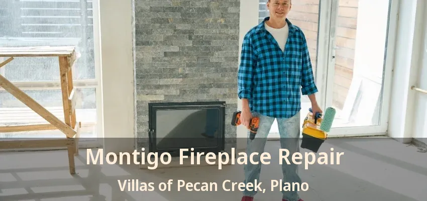 Montigo Fireplace Repair Villas of Pecan Creek, Plano - TX