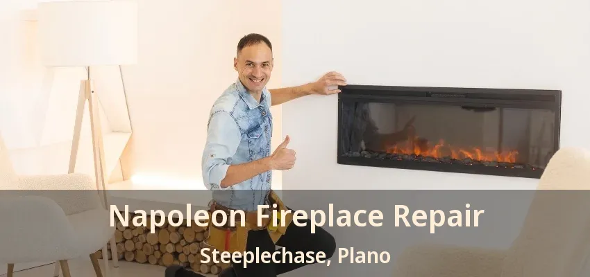Napoleon Fireplace Repair Steeplechase, Plano - TX