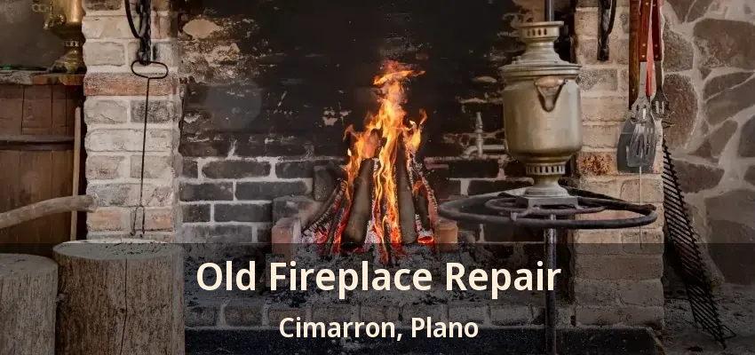 Old Fireplace Repair Cimarron, Plano - TX