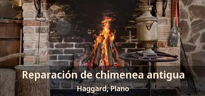 Reparación de chimenea antigua Haggard, Plano - TX
