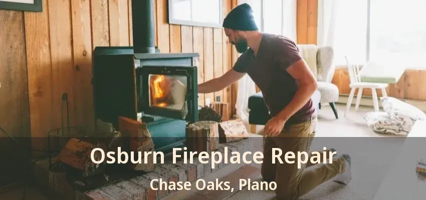 Osburn Fireplace Repair Chase Oaks, Plano - TX