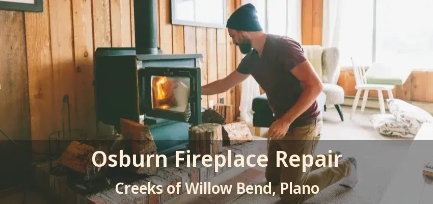 Osburn Fireplace Repair Creeks of Willow Bend, Plano - TX