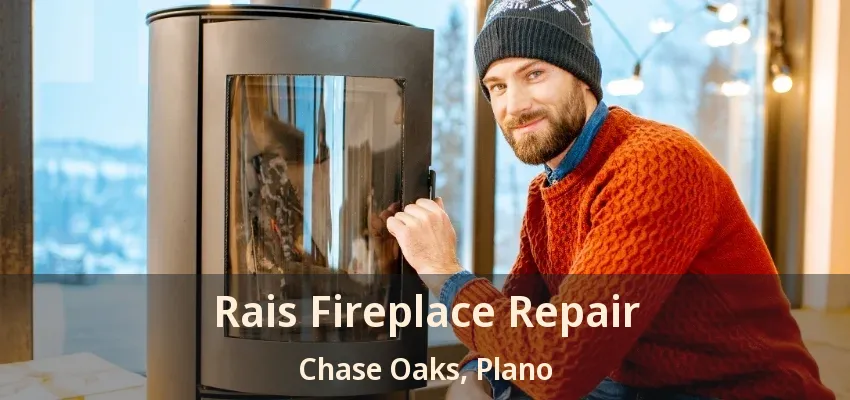 Rais Fireplace Repair Chase Oaks, Plano - TX