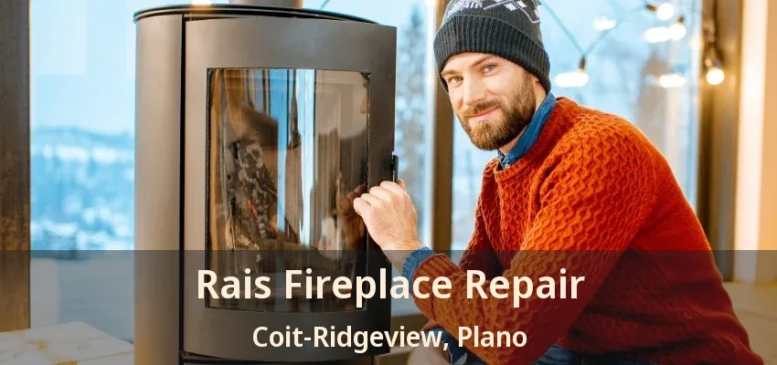 Rais Fireplace Repair Coit-Ridgeview, Plano - TX