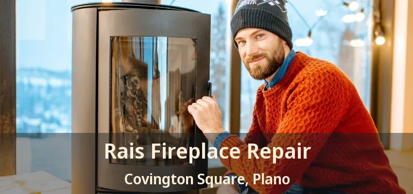 Rais Fireplace Repair Covington Square, Plano - TX