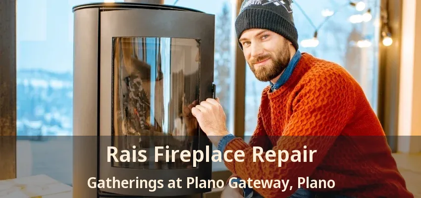 Rais Fireplace Repair Gatherings at Plano Gateway, Plano - TX