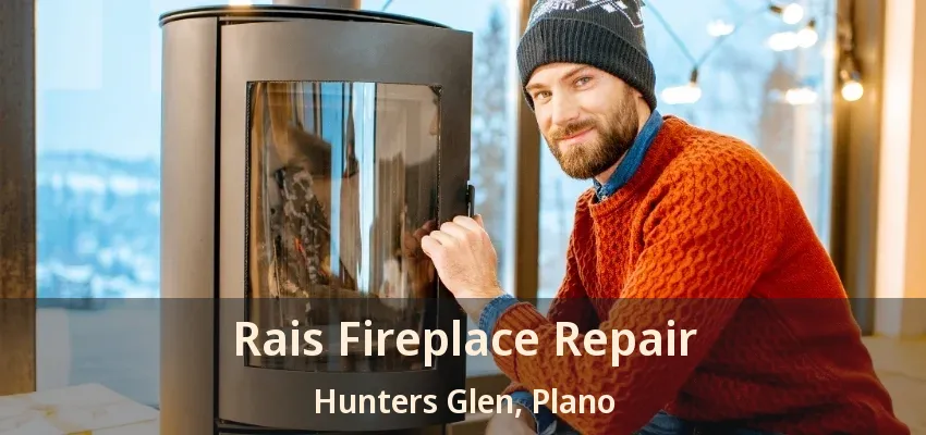 Rais Fireplace Repair Hunters Glen, Plano - TX