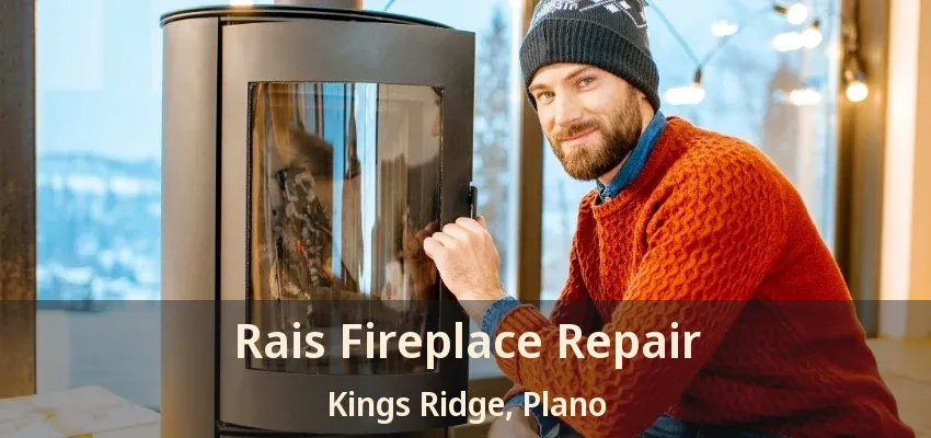 Rais Fireplace Repair Kings Ridge, Plano - TX