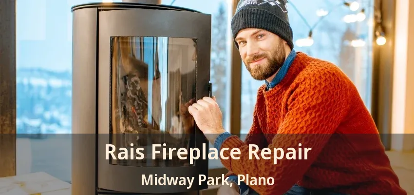 Rais Fireplace Repair Midway Park, Plano - TX