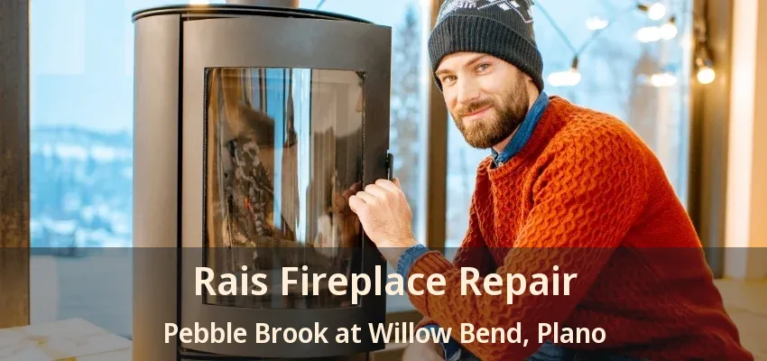 Rais Fireplace Repair Pebble Brook at Willow Bend, Plano - TX