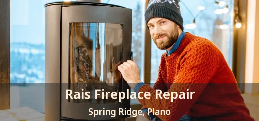 Rais Fireplace Repair Spring Ridge, Plano - TX