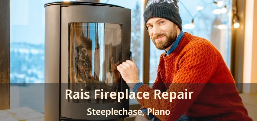 Rais Fireplace Repair Steeplechase, Plano - TX