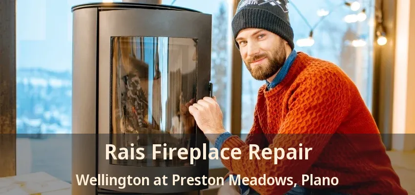 Rais Fireplace Repair Wellington at Preston Meadows, Plano - TX