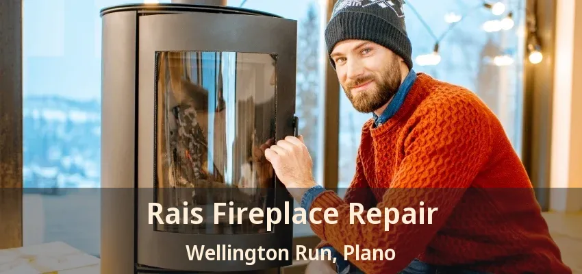 Rais Fireplace Repair Wellington Run, Plano - TX