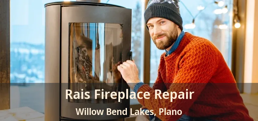 Rais Fireplace Repair Willow Bend Lakes, Plano - TX