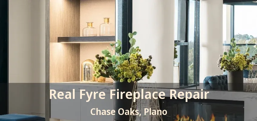 Real Fyre Fireplace Repair Chase Oaks, Plano - TX