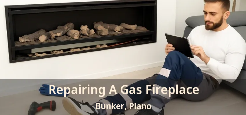 Repairing A Gas Fireplace Bunker, Plano - TX