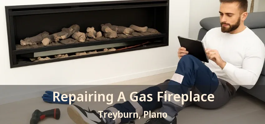 Repairing A Gas Fireplace Treyburn, Plano - TX