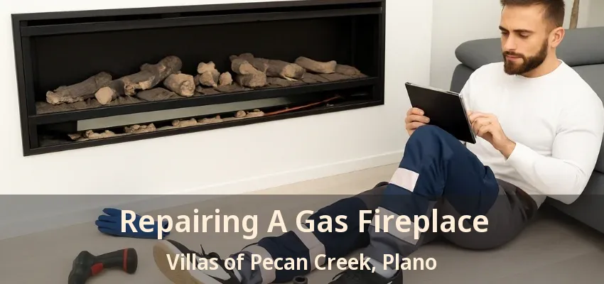 Repairing A Gas Fireplace Villas of Pecan Creek, Plano - TX