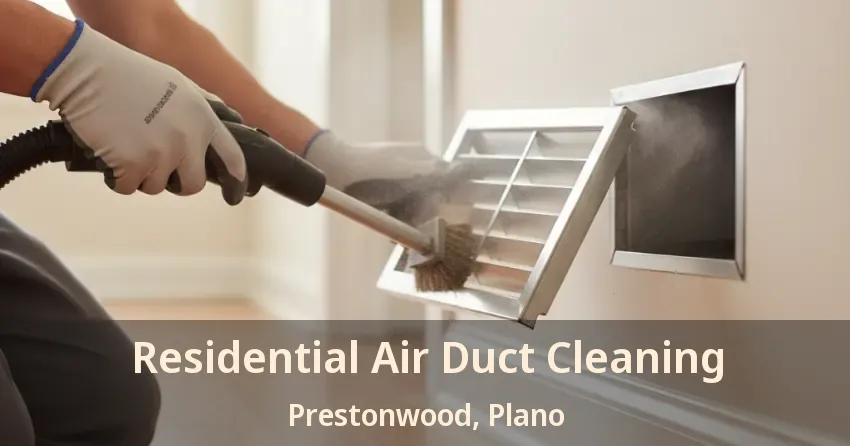 Residential Air Duct Cleaning Prestonwood, Plano - TX
