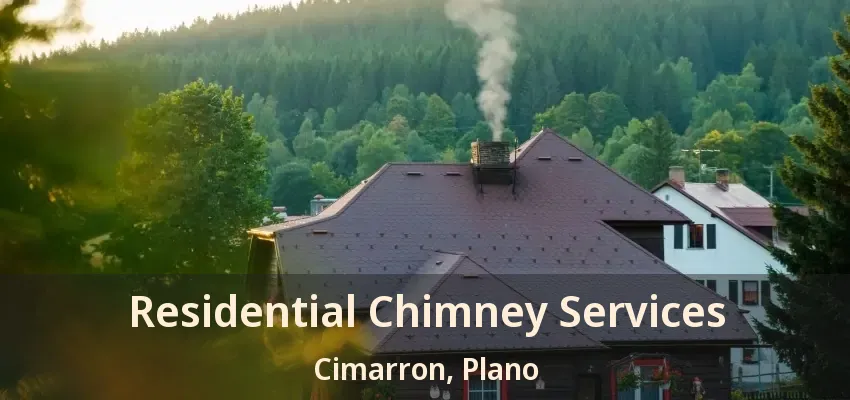 Residential Chimney Services Cimarron, Plano - TX
