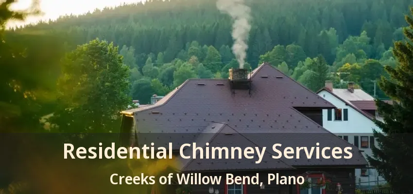 Residential Chimney Services Creeks of Willow Bend, Plano - TX