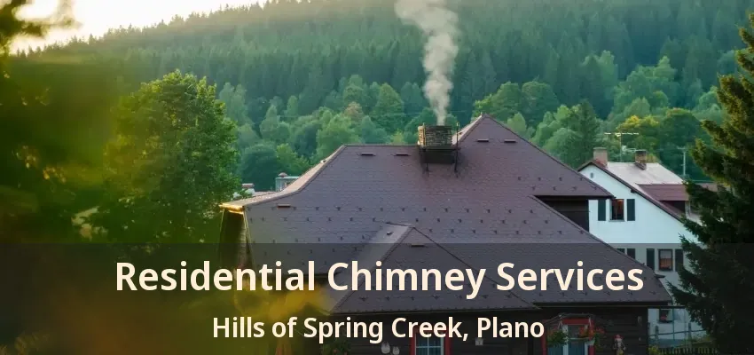 Residential Chimney Services Hills of Spring Creek, Plano - TX