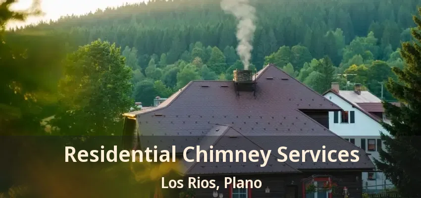 Residential Chimney Services Los Rios, Plano - TX