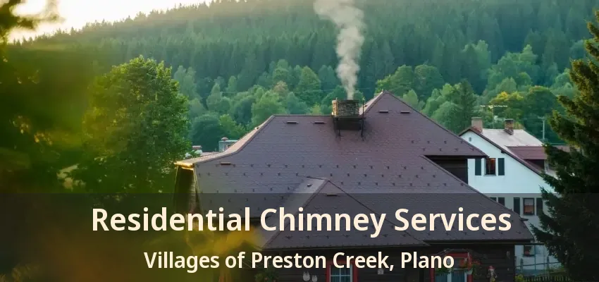 Residential Chimney Services Villages of Preston Creek, Plano - TX