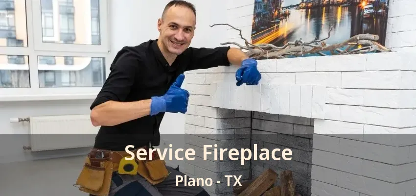Service Fireplace Plano - TX