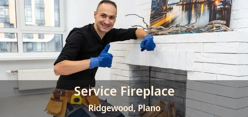 Service Fireplace Ridgewood, Plano - TX