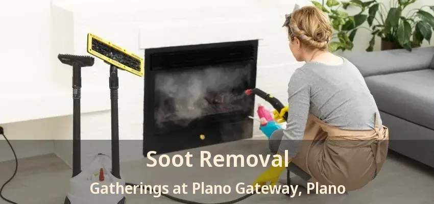 Soot Removal Gatherings at Plano Gateway, Plano - TX