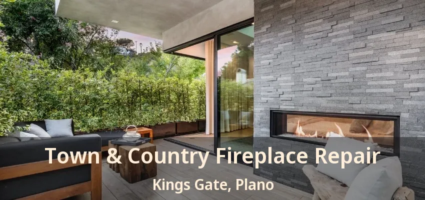 Town & Country Fireplace Repair Kings Gate, Plano - TX