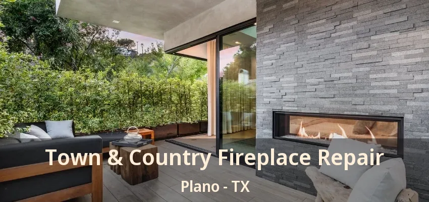 Town & Country Fireplace Repair Plano - TX