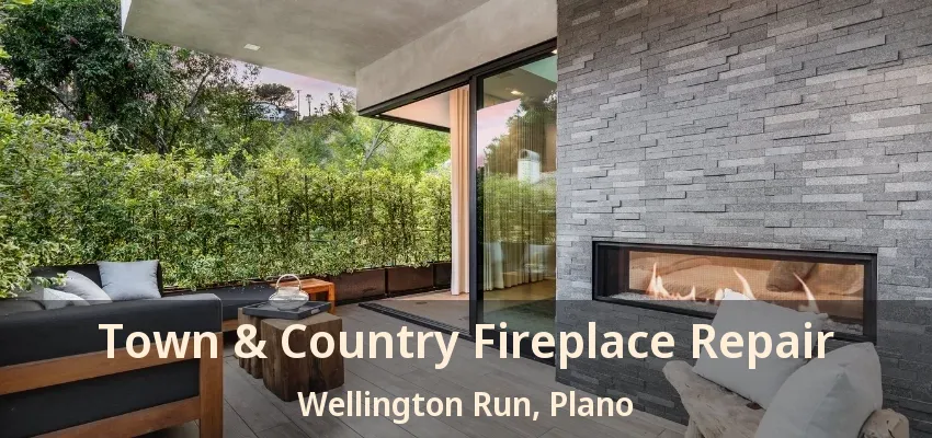 Town & Country Fireplace Repair Wellington Run, Plano - TX