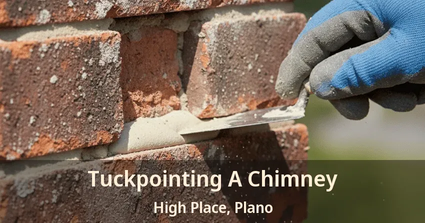 Tuckpointing A Chimney High Place, Plano - TX
