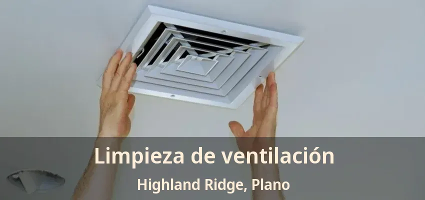 Limpieza de ventilación Highland Ridge, Plano - TX