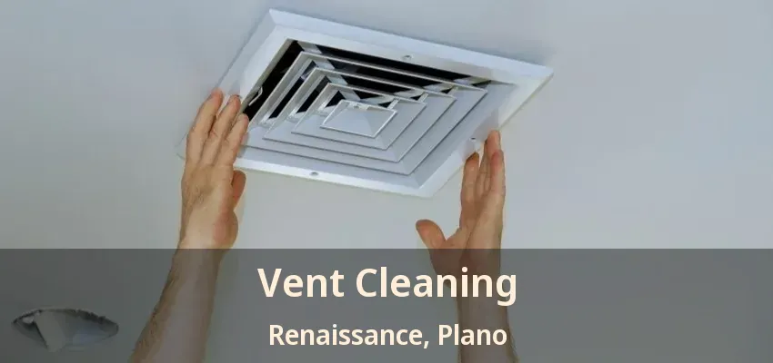 Vent Cleaning Renaissance, Plano - TX