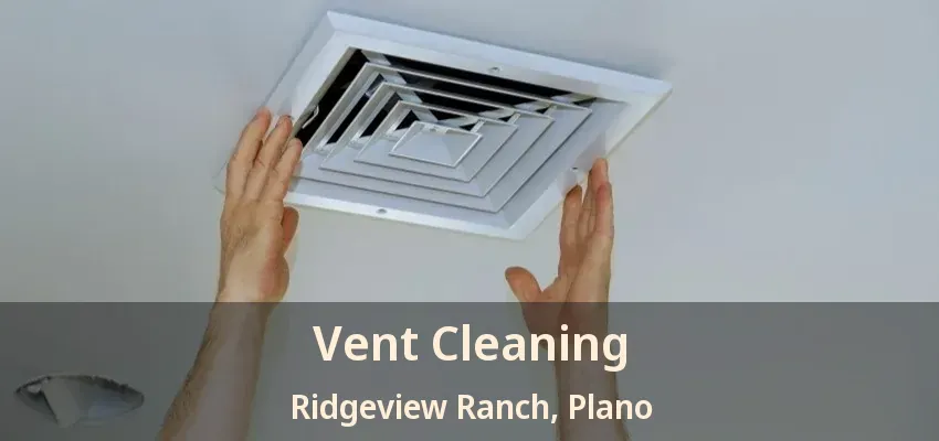 Vent Cleaning Ridgeview Ranch, Plano - TX