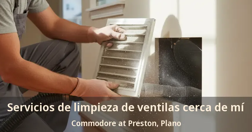 Servicios de limpieza de ventilas cerca de mí Commodore at Preston, Plano - TX
