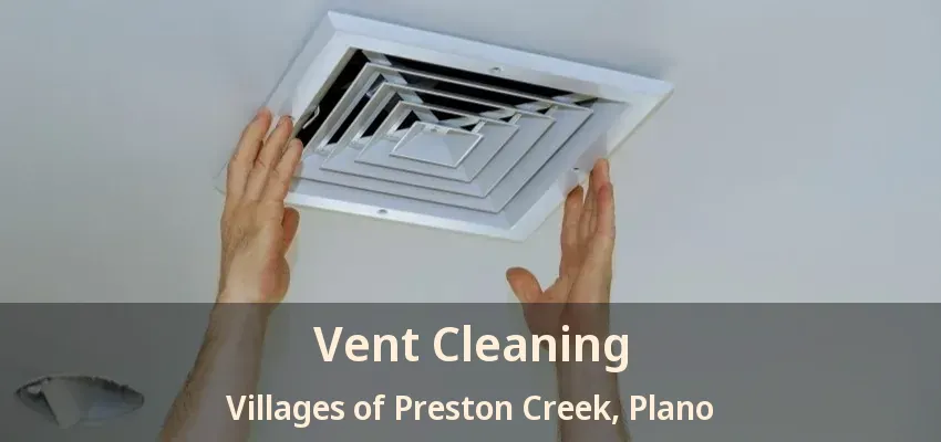 Vent Cleaning Villages of Preston Creek, Plano - TX