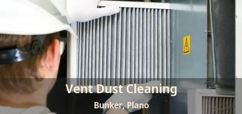 Vent Dust Cleaning Bunker, Plano - TX