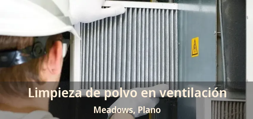 Limpieza de polvo en ventilación Meadows, Plano - TX