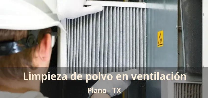Limpieza de polvo en ventilación Plano - TX