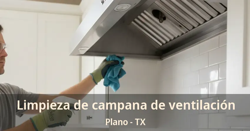 Limpieza de campana de ventilación Plano - TX
